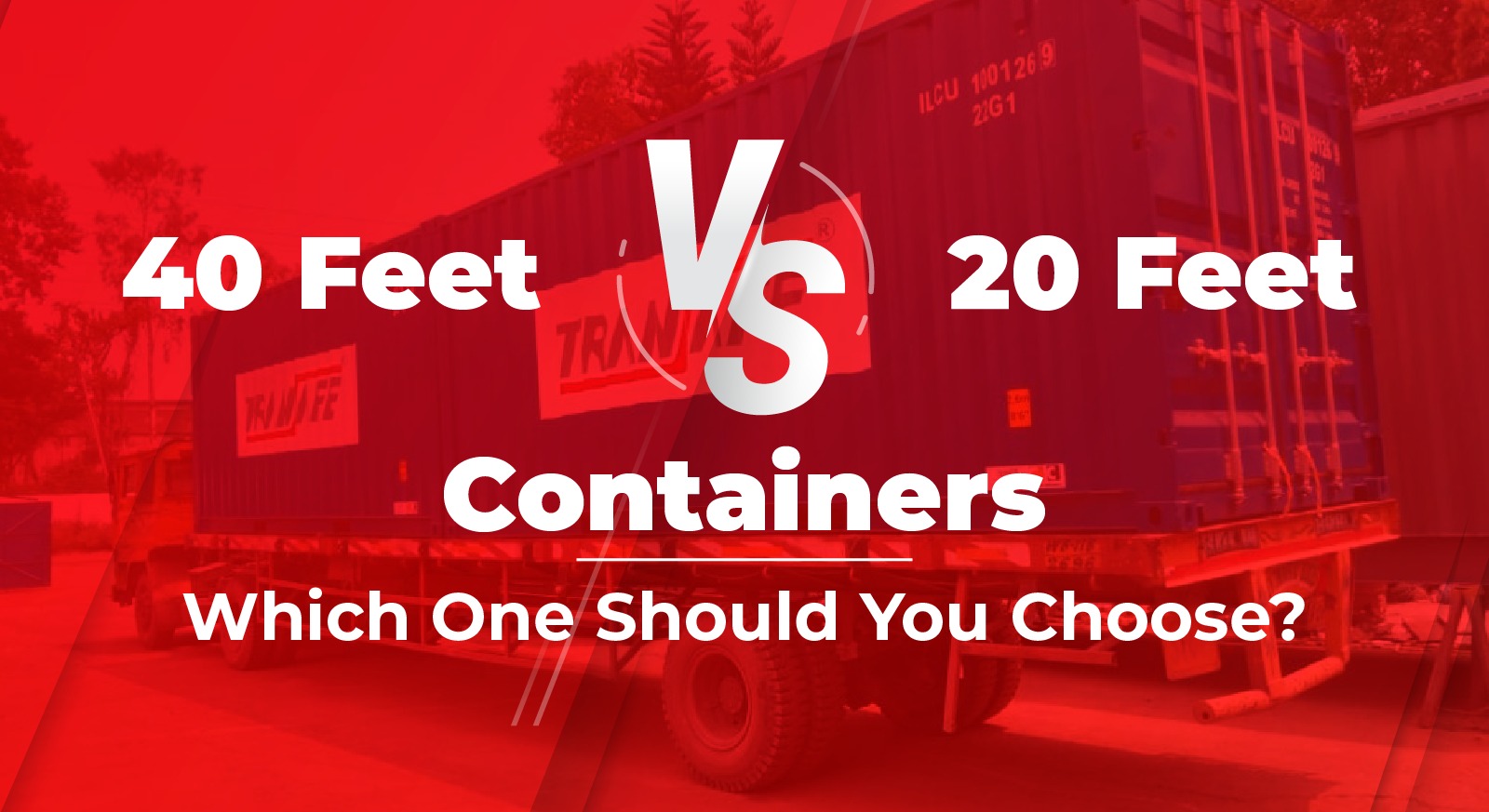Containers 40 Feet vs 20ft Containers: Which One Should You Choose?