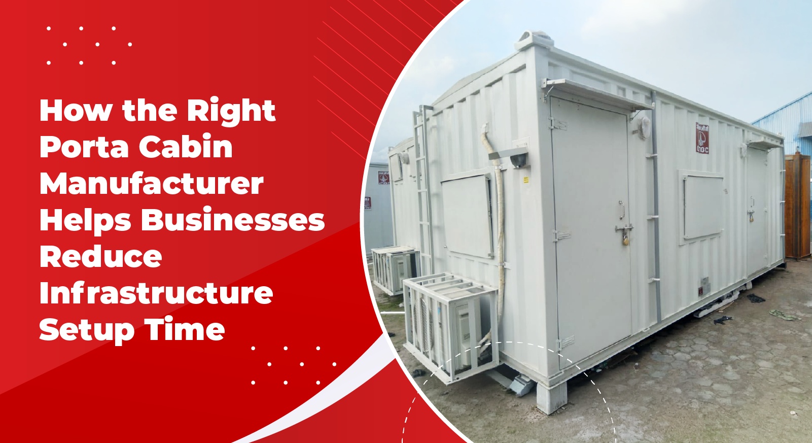 How the Right Porta Cabin Manufacturer Helps Businesses Reduce Infrastructure Setup Time