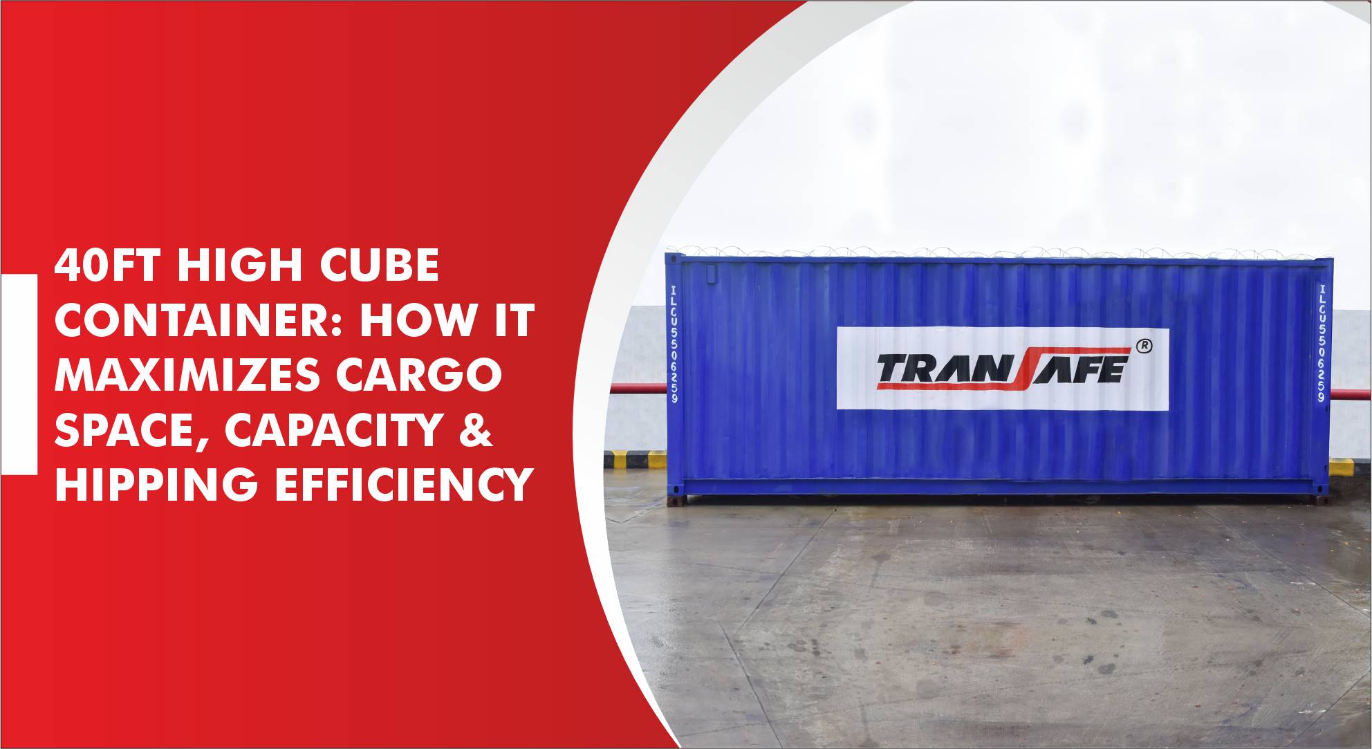 40 ft. High Cube Container: How It Maximizes Cargo Space, Capacity & Shipping Efficiency