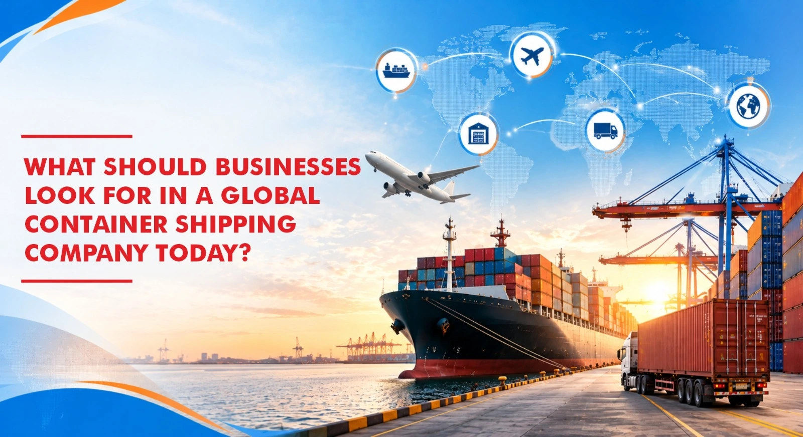 What Should Businesses Look for in a Global Container Shipping Company Today?