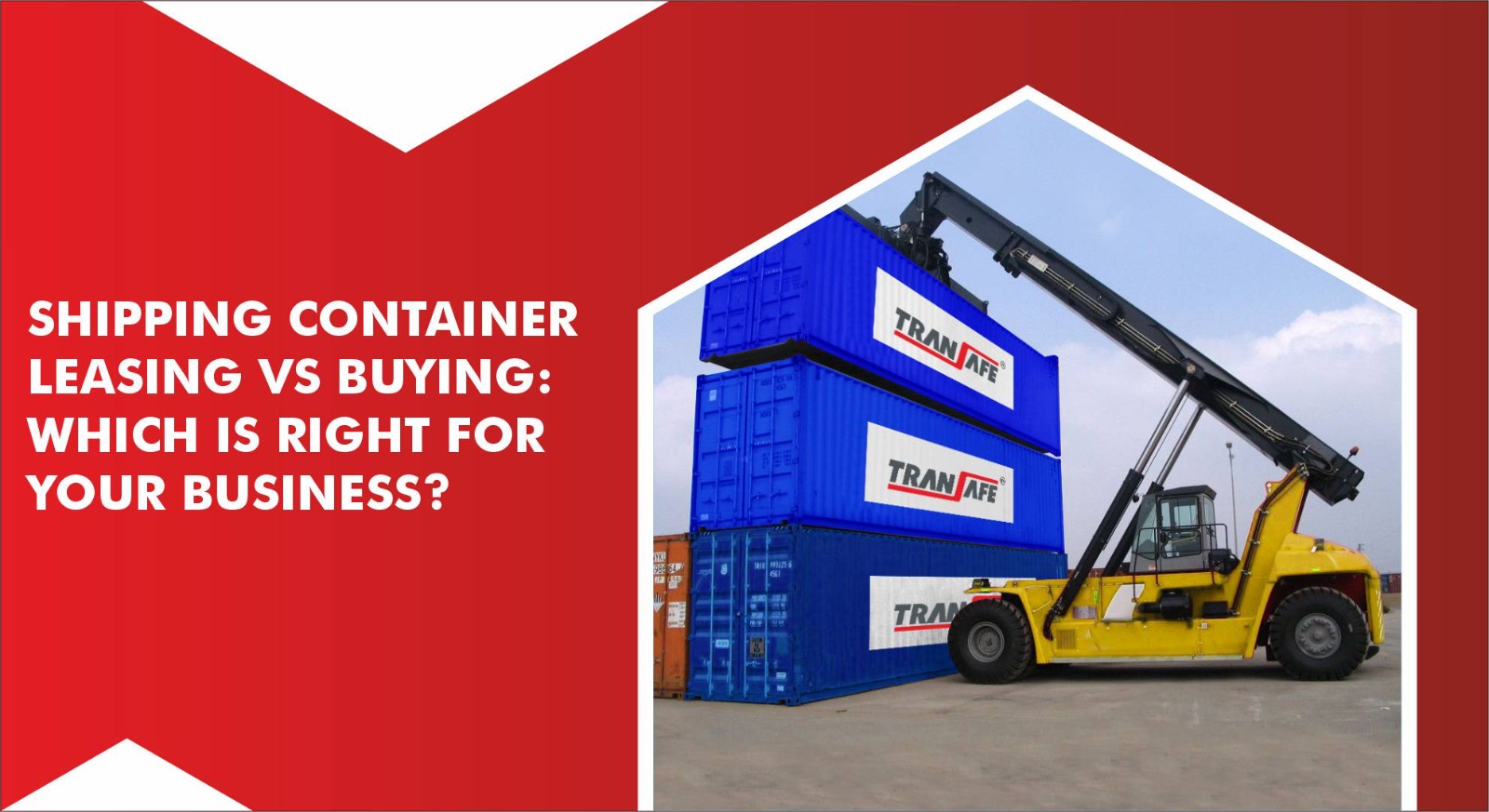Shipping Container Leasing vs Buying: Which Is Right for Your Business?