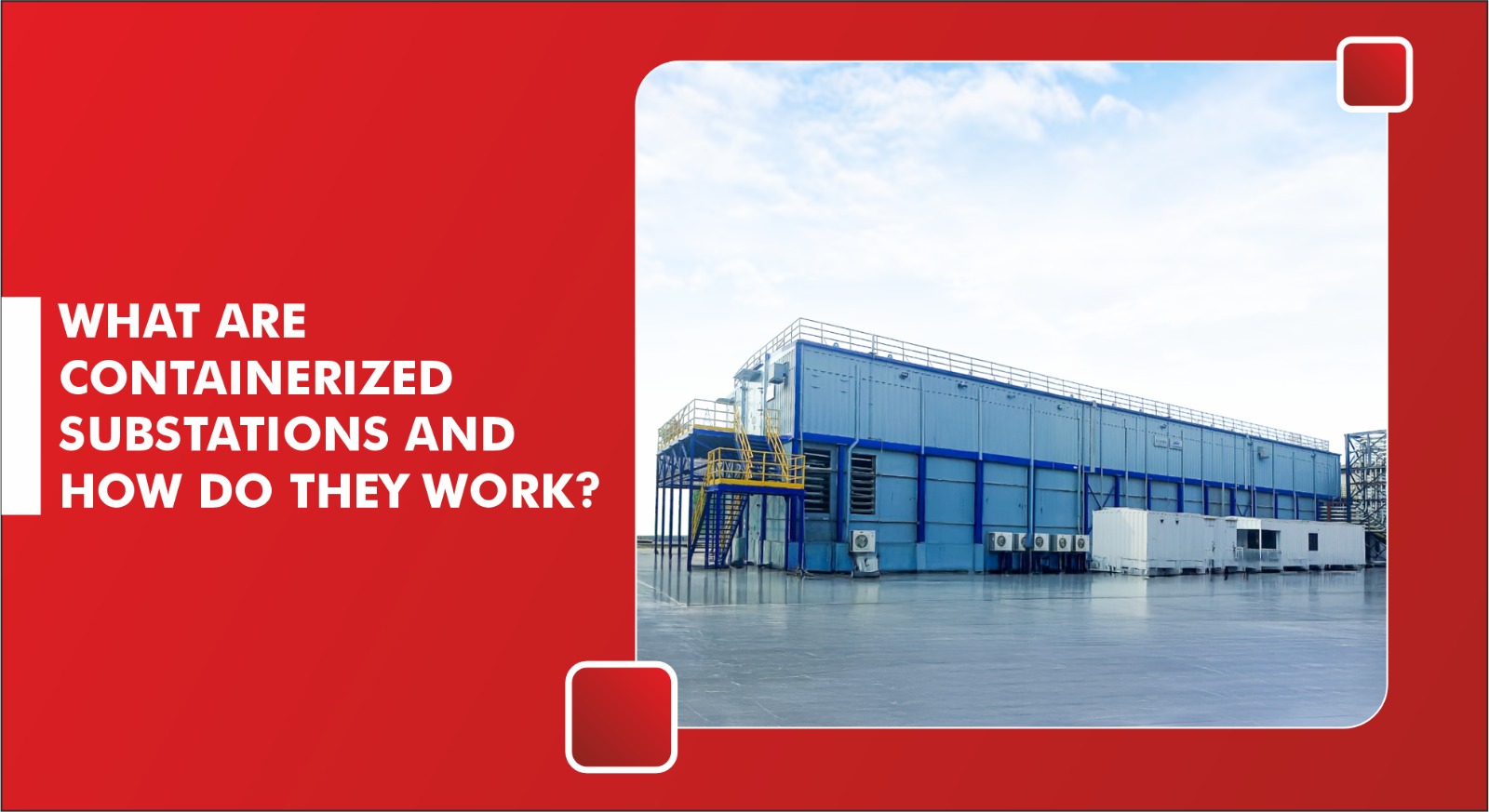 What Are Containerized Substations and How Do They Work?